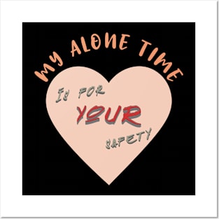 My Alone time is for YOUR safety Introvert funny tshirt Posters and Art